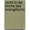Recht in der Kirche des Evangeliums by Martin Honecker