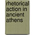 Rhetorical Action in Ancient Athens