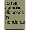 Roman Catholic Dioceses in Honduras by Not Available