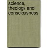 Science, Theology And Consciousness door John Boghosian Arden