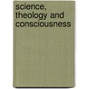 Science, Theology And Consciousness by John Boghosian Arden