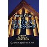 Seven Pillars Of Servant Leadership door James W. Sipe