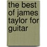 The Best of James Taylor for Guitar