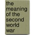 The Meaning Of The Second World War