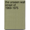 The Unseen Wall Street of 1969-1975 door Alec Benn