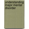 Understanding Major Mental Disorder door Kurt Hahlweg