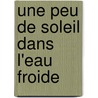 Une peu de soleil dans l'eau froide door Françoise Sagan