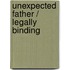 Unexpected Father / Legally Binding