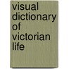 Visual Dictionary Of Victorian Life door Bobbie Kalman