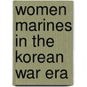Women Marines In The Korean War Era door Peter A. Soderbergh