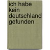 Ich habe kein Deutschland gefunden by Einar Schleef
