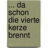 ... da schon die vierte Kerze brennt door Erich Maximilian Zimmermann