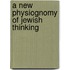 A New Physiognomy Of Jewish Thinking