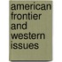 American Frontier And Western Issues