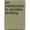 An Introduction To Sensible Drinking by Marcantonio Spada