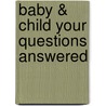 Baby & Child Your Questions Answered by Carol Cooper