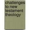 Challenges to New Testament Theology door Peter Balla