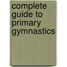 Complete Guide To Primary Gymnastics door Lindsay Broomfield