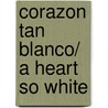 Corazon tan Blanco/ A Heart So White door Javier Marías