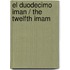 El Duodecimo Iman / The Twelfth Imam