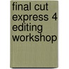 Final Cut Express 4 Editing Workshop door Tom Wolsky