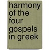 Harmony Of The Four Gospels In Greek door Matthew Brown Riddle