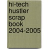 Hi-Tech Hustler Scrap Book 2004-2005 door Gregory D. Evans