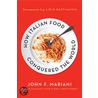 How Italian Food Conquered The World door John F. Mariani