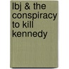 Lbj & The Conspiracy To Kill Kennedy door Joseph P. Farrell