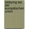 Lobbying bei der Europäischen Union door Corinna Kröber