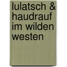 Lulatsch & Haudrauf im Wilden Westen door Christian Tielmann