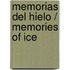 Memorias del hielo / Memories of Ice