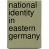 National Identity in Eastern Germany by Andreas Staab