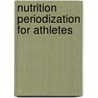 Nutrition Periodization For Athletes door Bob Seebohar
