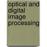 Optical And Digital Image Processing door Peter Schelkens