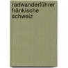 Radwanderführer Fränkische Schweiz door Herbert Rauch