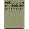 Reiki und die Weisheit der Schamanen door Jim Pathfinder Ewing