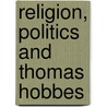 Religion, Politics And Thomas Hobbes door Peter Wright