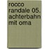 Rocco Randale 05. Achterbahn mit Oma