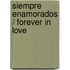 Siempre Enamorados / Forever in Love