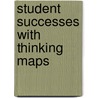 Student Successes With Thinking Maps door David N. Hyerle