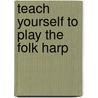 Teach Yourself to Play the Folk Harp door Sylvia Woods
