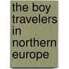 The Boy Travelers in Northern Europe by Thomas Wallace Knox