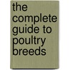 The Complete Guide to Poultry Breeds by Melissa Nelson.