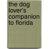 The Dog Lover's Companion To Florida by Sally Deneen
