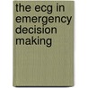 The Ecg In Emergency Decision Making door Md Hein J.J. Wellens
