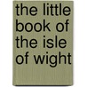 The Little Book Of The Isle Of Wight door Jan Toms