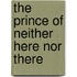 The Prince of Neither Here Nor There