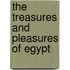 The Treasures and Pleasures of Egypt