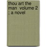 Thou Art The Man  Volume 2 ; A Novel by Mary Elizabeth Braddon